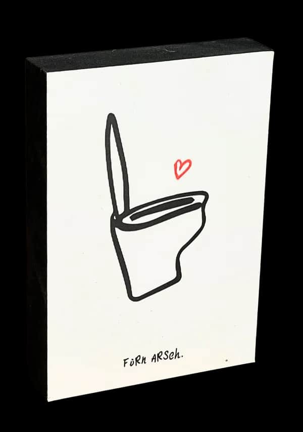 Von ganzem Herzen Holzbild "Für'n Arsch"
