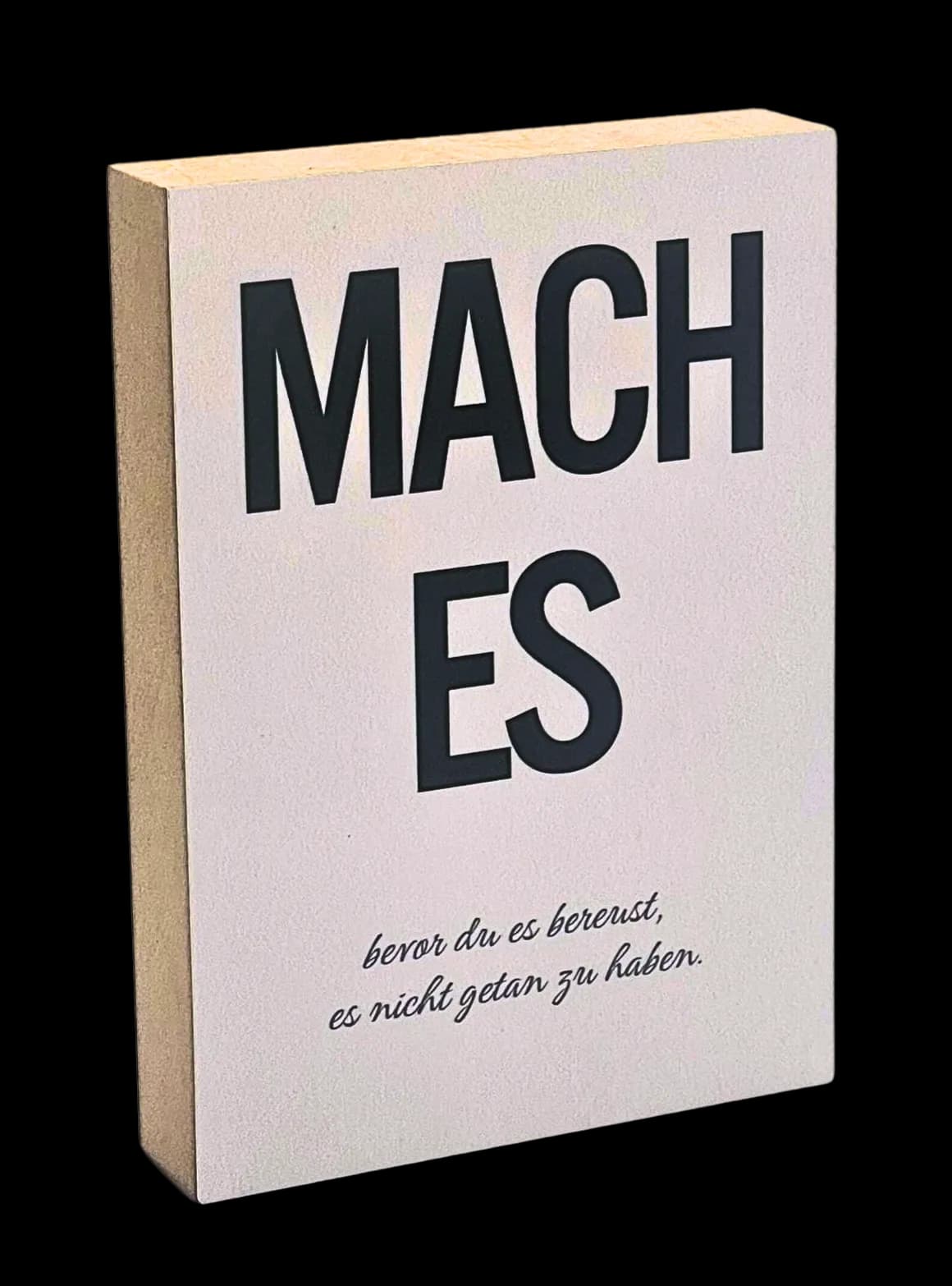 Motivation Holzbild "Mach es..."