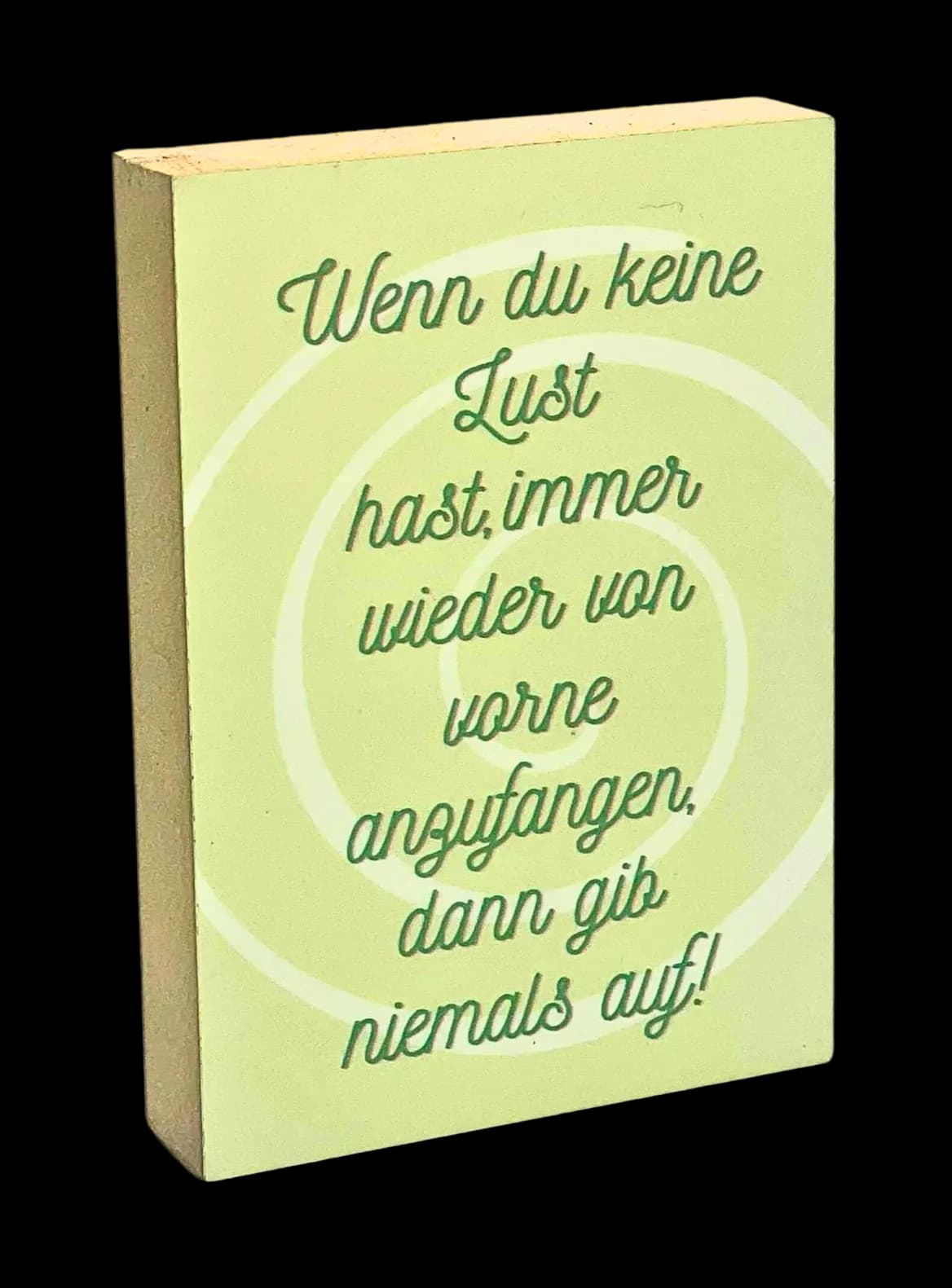 Motivation Holzbild "Wenn du keine Lust hast,..."
